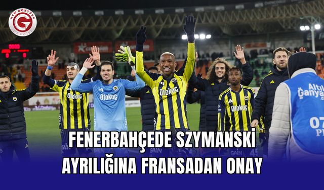 Fenerbahçede Szymanski ayrılığına Fransadan onay