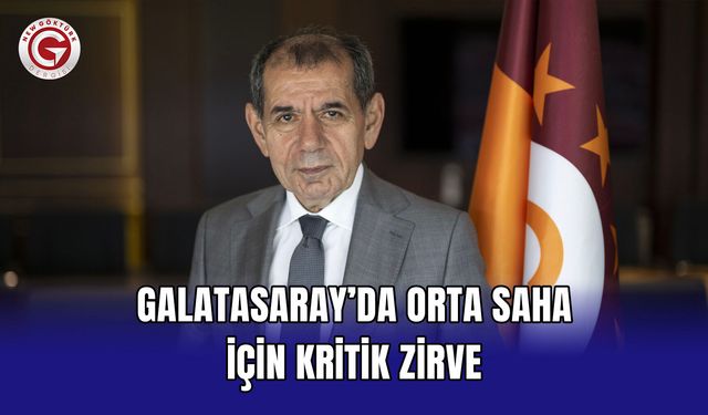 Galatasaray’da Orta Saha İçin Kritik Zirve