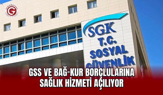 GSS ve Bağ-Kur Borçlularına Sağlık Hizmeti Açılıyor
