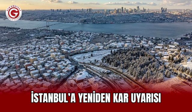 İstanbul İçin Yeniden Kar Alarmı