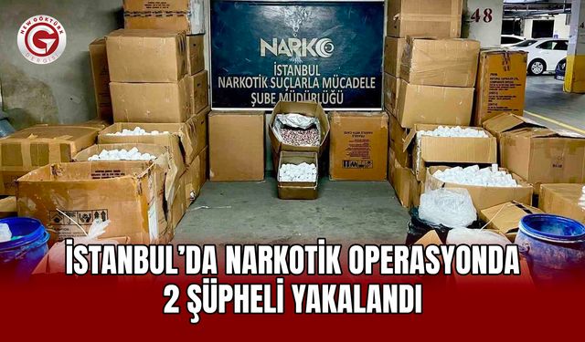 İstanbul’da narkotik operasyonda 2 şüpheli yakalandı