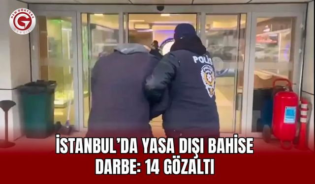İstanbul’da Yasa Dışı Bahise Darbe: 14 Gözaltı