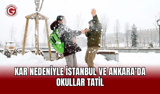 Kar nedeniyle İstanbul ve Ankara’da okullar tatil