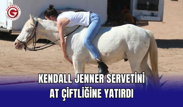 Kendall Jenner servetini at çiftliğine yatırdı
