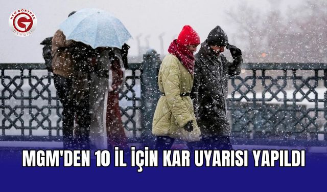 MGM'den 10 İl İçin Kar Uyarısı Yapıldı
