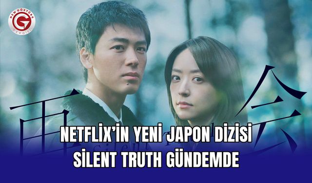 Netflix’in yeni Japon dizisi Silent Truth gündemde