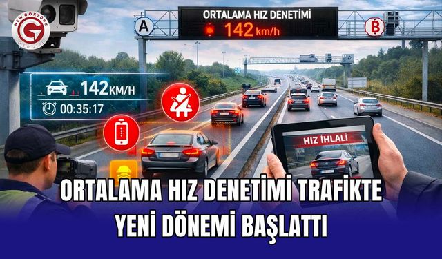 Ortalama Hız Denetimi Trafikte Yeni Dönemi Başlattı