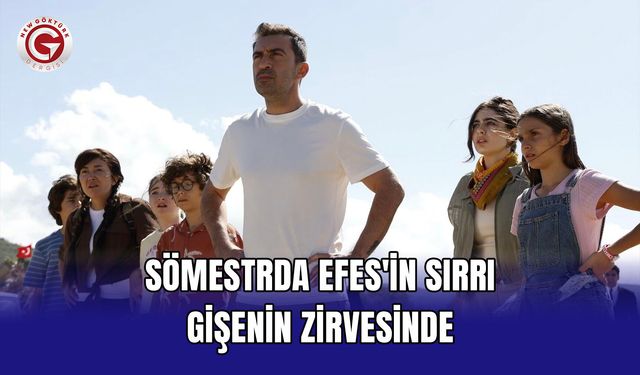 Sömestrda Efes'in Sırrı Gişenin Zirvesinde