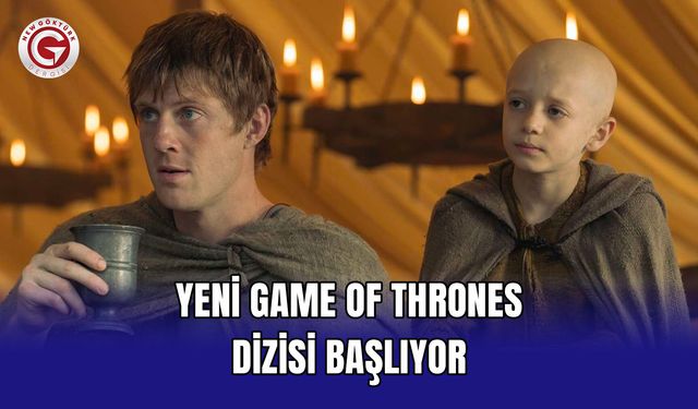 Yeni Game of Thrones dizisi başlıyor