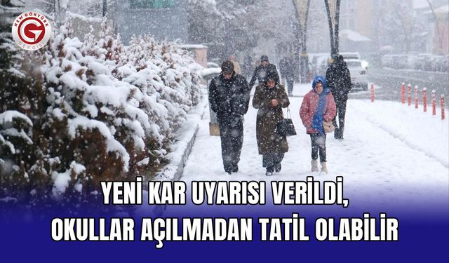 Yeni Kar Uyarısı Verildi, Okullar Açılmadan Tatil Olabilir
