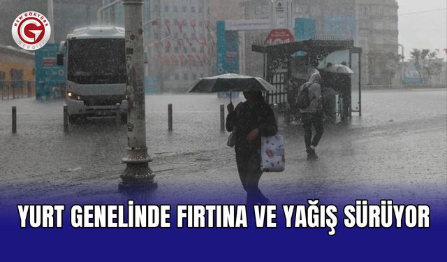 Yurt Genelinde Fırtına ve Yağış Sürüyor