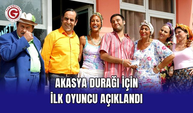 Akasya Durağı İçin İlk Oyuncu Açıklandı