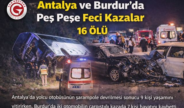 Antalya ve Burdur'da Peş Peşe Feci Kazalar
