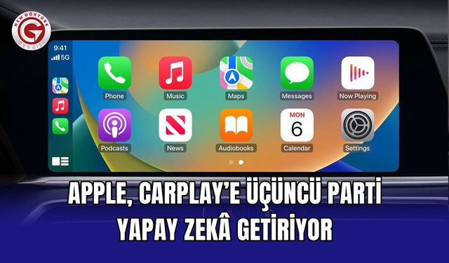 Apple, CarPlay’e üçüncü parti yapay zekâ getiriyor