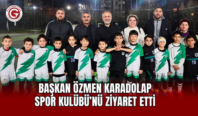Başkan Özmen Karadolap Spor Kulübü’nü Ziyaret Etti