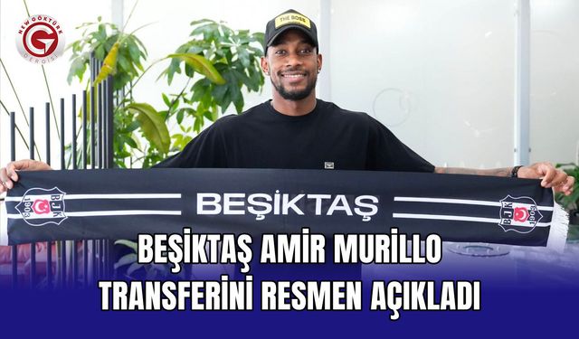 Beşiktaş Amir Murillo Transferini Resmen Açıkladı