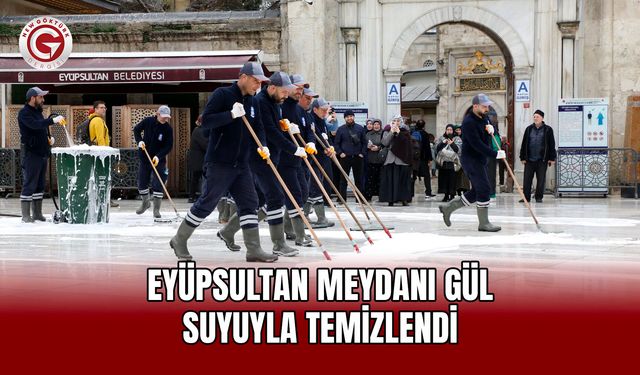 Eyüpsultan Meydanı Gül Suyuyla Temizlendi