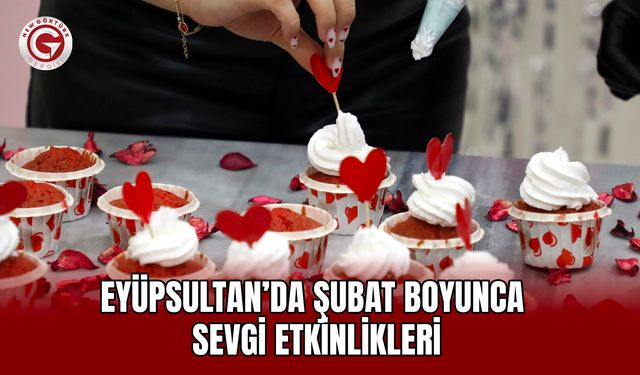 Eyüpsultan’da Şubat Boyunca Sevgi Etkinlikleri