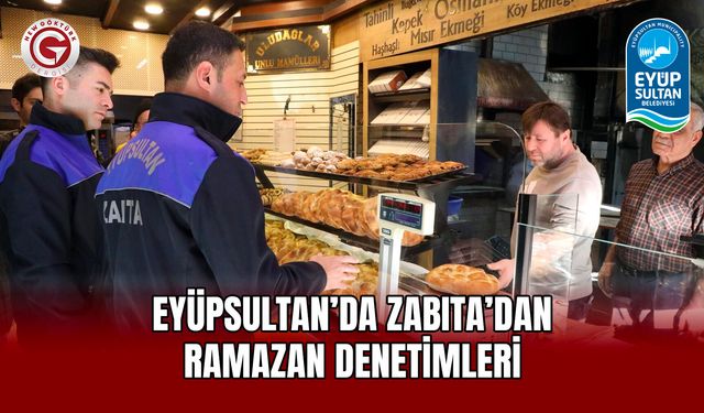 Eyüpsultan’da Zabıta’dan Ramazan Denetimleri