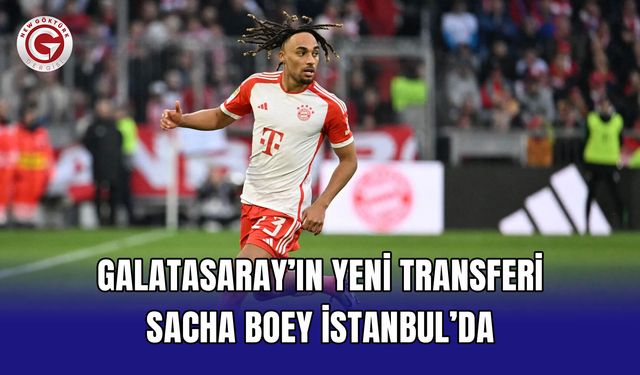 Galatasaray’ın yeni transferi Sacha Boey İstanbul’da