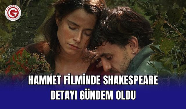 Hamnet Filminde Shakespeare Detayı Gündem Oldu