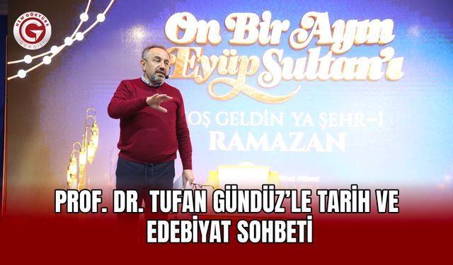 Prof. Dr. Tufan Gündüz’le Tarih ve  Edebiyat Sohbeti