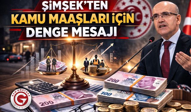 Şimşek’ten kamu maaşları için denge mesajı