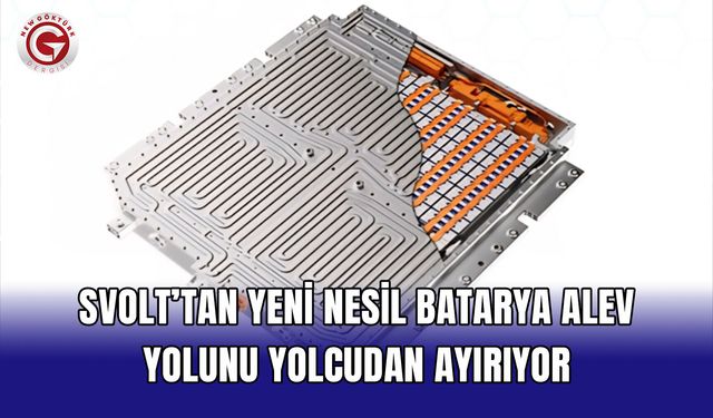 Svolt’tan yeni nesil batarya: Alev yolunu yolcudan ayırıyor