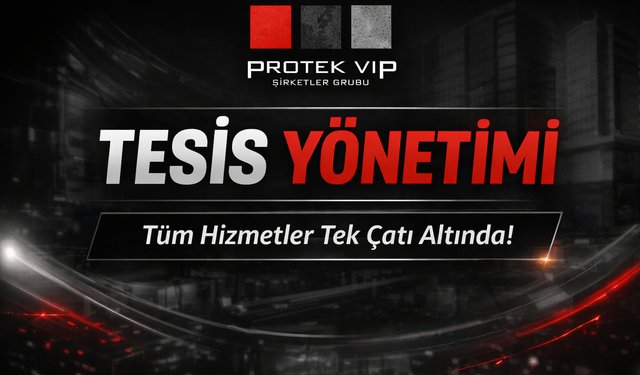 Protek VIP Yönetim Hizmetleri ile Entegre Tesis Yönetiminde Yeni Dönem Başlıyor