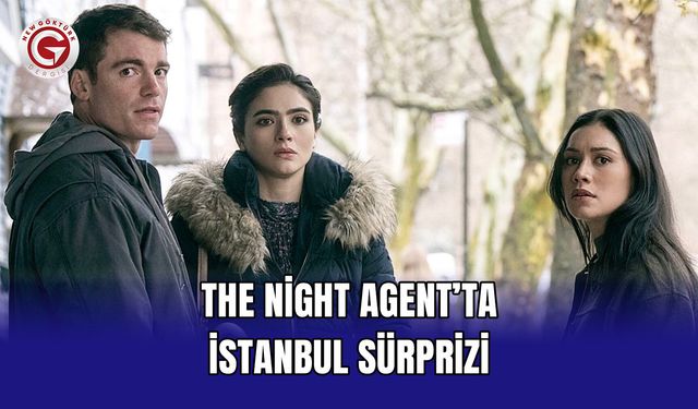 The Night Agent’ta İstanbul Sürprizi