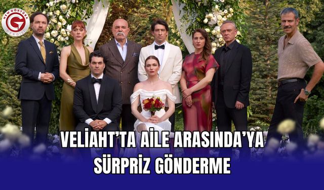 Veliaht’ta Aile Arasında’ya sürpriz gönderme