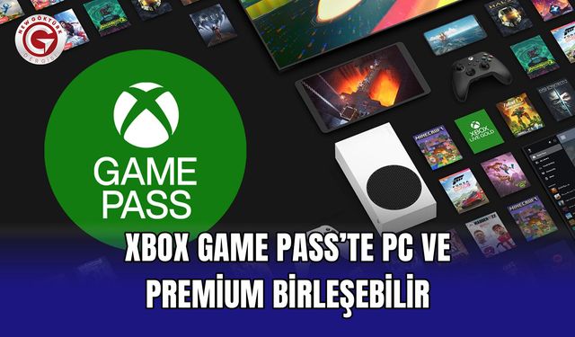 Xbox Game Pass’te PC ve Premium birleşebilir