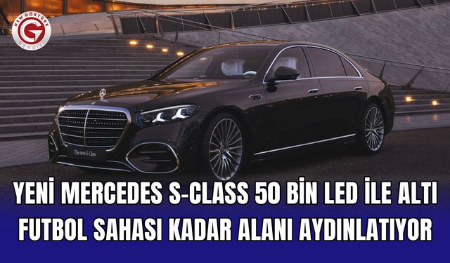 Yeni Mercedes S-Class 50 Bin LED ile Altı Futbol Sahası Kadar Alanı Aydınlatıyor