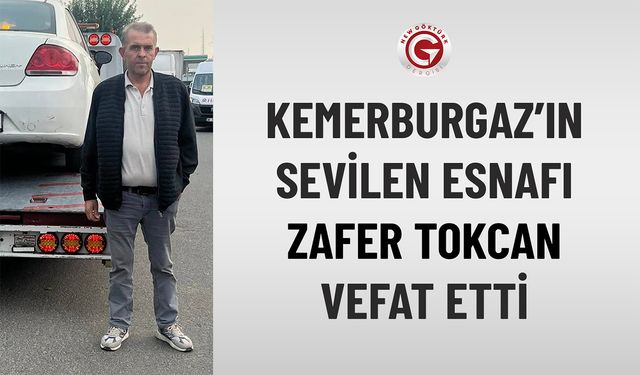 Kemerburgaz’ın Sevilen Esnafı Zafer Tokcan Vefat Etti