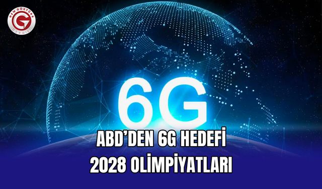 ABD’den 6G Hedefi: 2028 Olimpiyatları