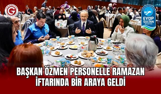 Başkan Özmen Personelle Ramazan İftarında Bir Araya Geldi