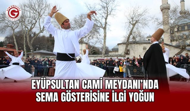 Eyüpsultan Cami Meydanı’nda Sema Gösterisine İlgi Yoğun