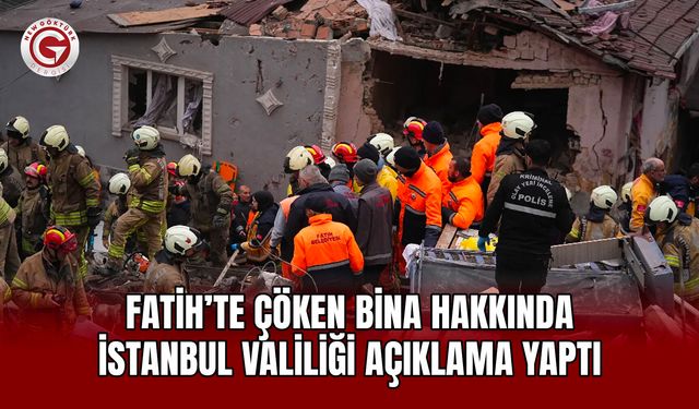 Fatih’te Çöken Bina Hakkında İstanbul Valiliği'nden Açıklama