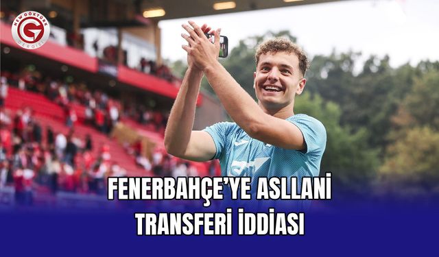 Fenerbahçe’ye Asllani Transferi İddiası