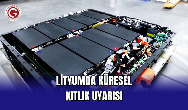 Lityumda Küresel Kıtlık Uyarısı