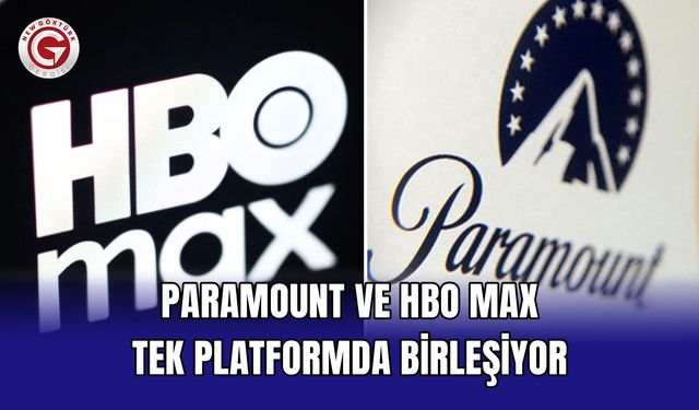 Paramount ve HBO Max Tek Platformda Birleşiyor