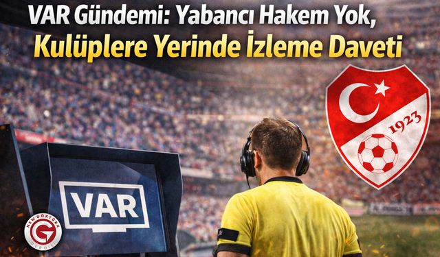 TFF'den VAR Açıklaması: Yabancı Hakem Gündemde Yok