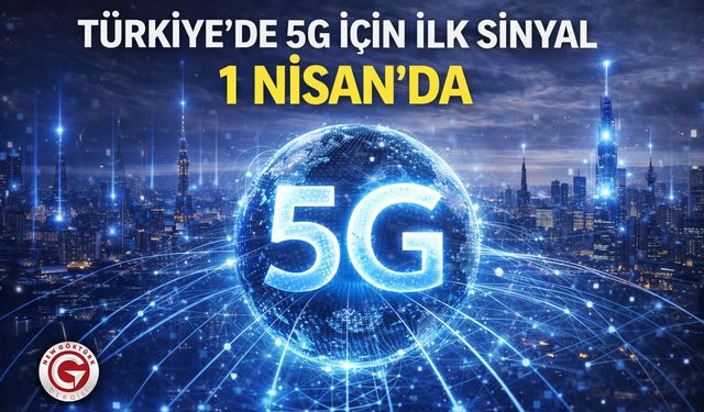 Türkiye’de 5G İçin İlk Sinyal 1 Nisan’da