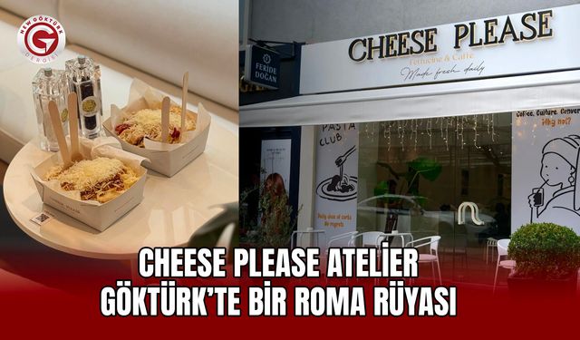 Cheese Please Atelier: Göktürk’te Bir Roma Rüyası