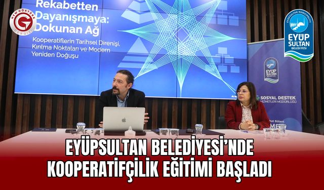 Eyüpsultan Belediyesi’nde Kooperatifçilik Eğitimi Başladı