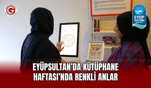 Eyüpsultan’da Kütüphane Haftası’nda renkli anlar