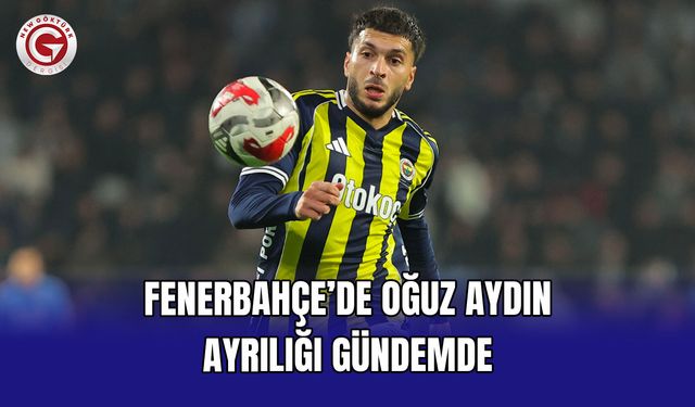 Fenerbahçe’de Oğuz Aydın ayrılığı gündemde