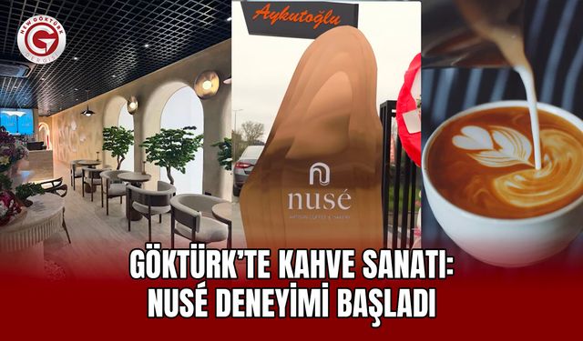 Göktürk’te Kahve Sanatı: NUSÉ Deneyimi Başladı