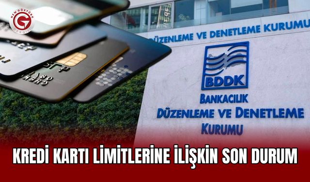 Kredi Kartı Limitlerine İlişkin Son Durum
