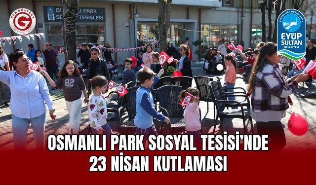 Osmanlı Park Sosyal Tesisi’nde 23 Nisan Kutlaması